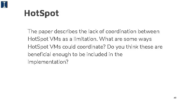 Hot. Spot The paper describes the lack of coordination between Hot. Spot VMs as