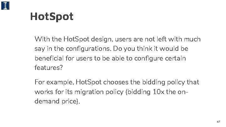 Hot. Spot With the Hot. Spot design, users are not left with much say