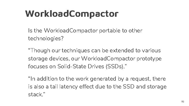 Workload. Compactor Is the Workload. Compactor portable to other technologies? “Though our techniques can