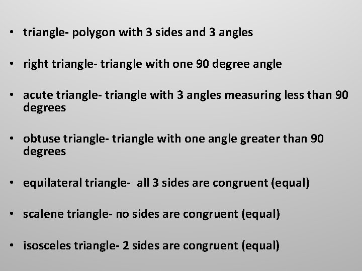 • triangle- polygon with 3 sides and 3 angles • right triangle- triangle • triangle- polygon with 3 sides and 3 angles • right triangle- triangle