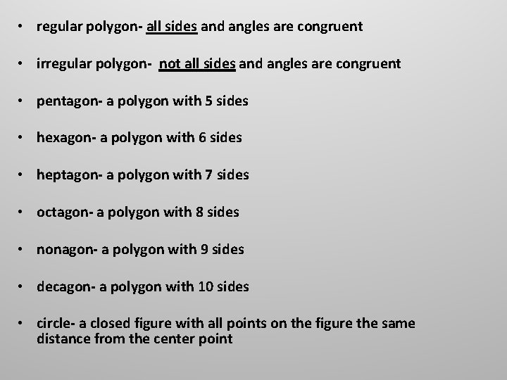 • regular polygon- all sides and angles are congruent • irregular polygon- not • regular polygon- all sides and angles are congruent • irregular polygon- not