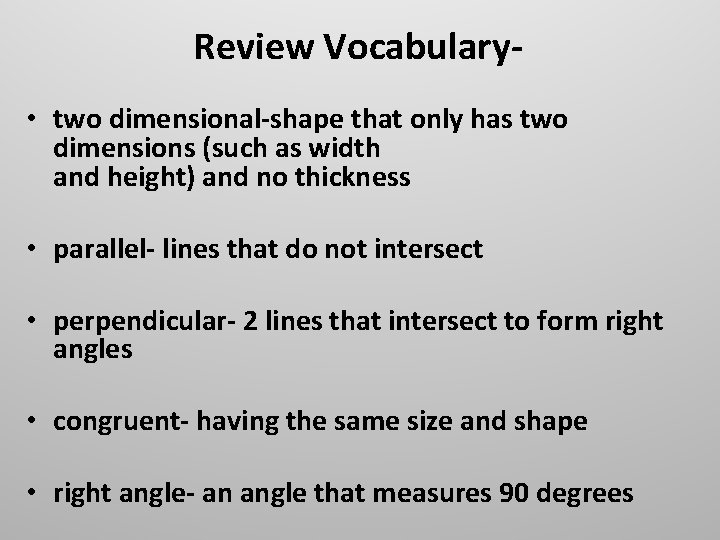 Review Vocabulary • two dimensional-shape that only has two dimensions (such as width and Review Vocabulary • two dimensional-shape that only has two dimensions (such as width and