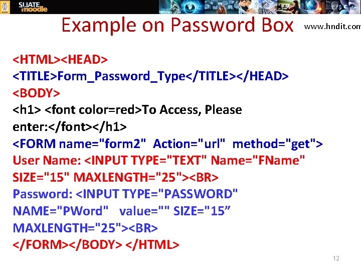 Example on Password Box www. hndit. com <HTML><HEAD> <TITLE>Form_Password_Type</TITLE></HEAD> <BODY> <h 1> <font color=red>To