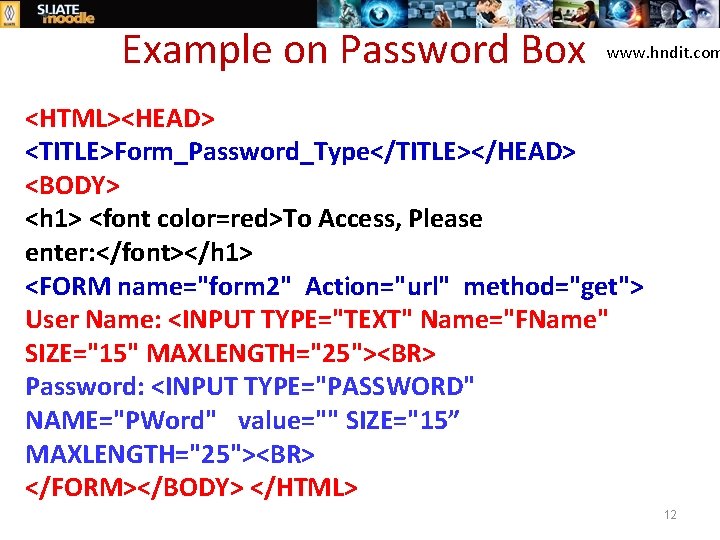 Example on Password Box www. hndit. com <HTML><HEAD> <TITLE>Form_Password_Type</TITLE></HEAD> <BODY> <h 1> <font color=red>To