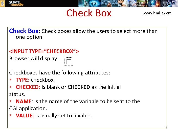 Check Box www. hndit. com Check Box: Check boxes allow the users to select