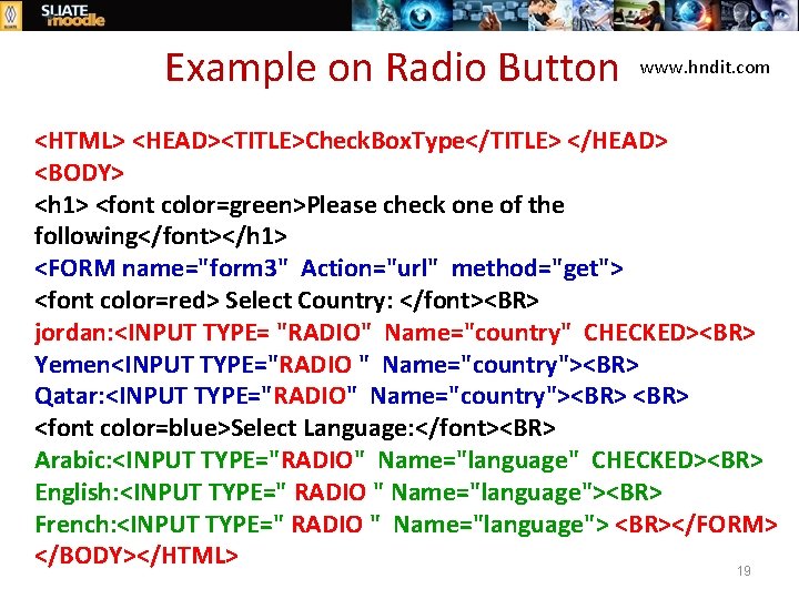 Example on Radio Button www. hndit. com <HTML> <HEAD><TITLE>Check. Box. Type</TITLE> </HEAD> <BODY> <h