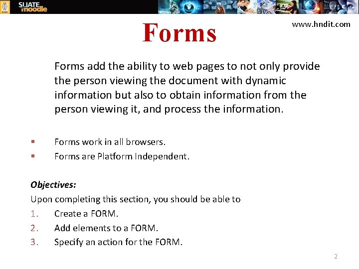 Forms www. hndit. com Forms add the ability to web pages to not only