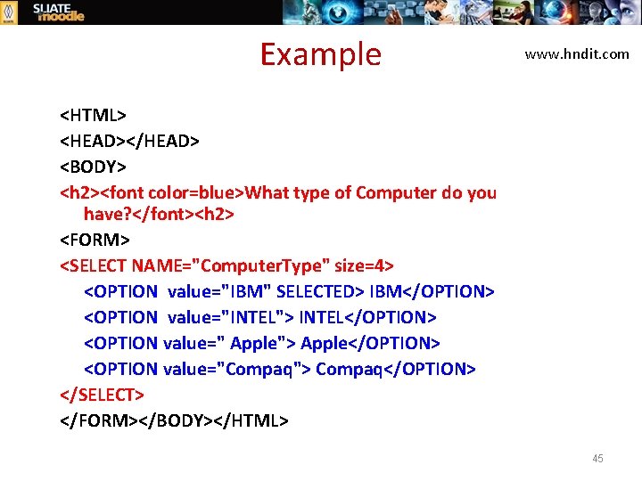 Example www. hndit. com <HTML> <HEAD></HEAD> <BODY> <h 2><font color=blue>What type of Computer do