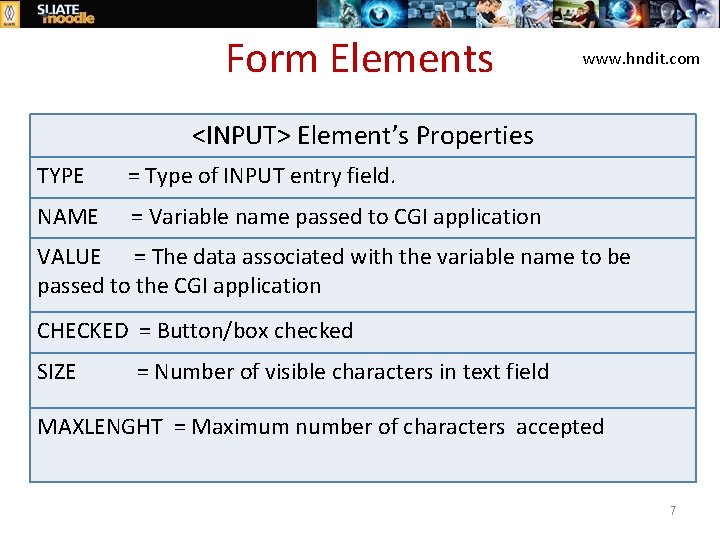 Form Elements www. hndit. com <INPUT> Element’s Properties TYPE = Type of INPUT entry