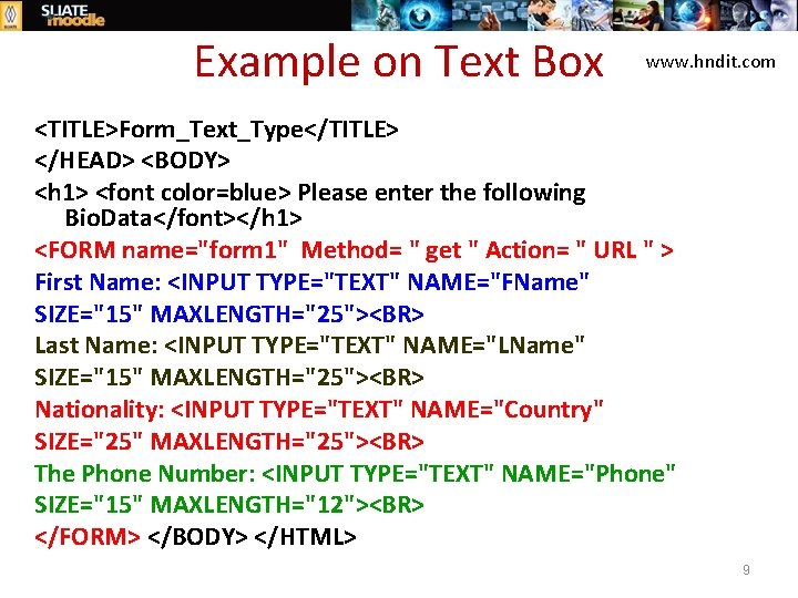 Example on Text Box www. hndit. com <TITLE>Form_Text_Type</TITLE> </HEAD> <BODY> <h 1> <font color=blue>