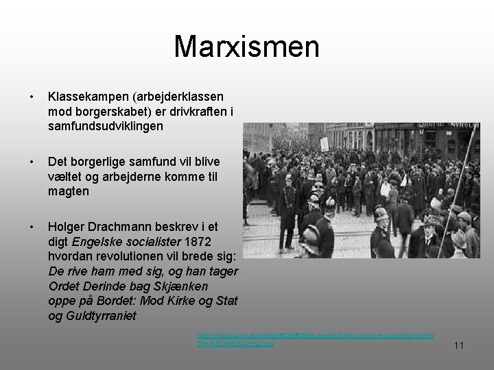 Marxismen • Klassekampen (arbejderklassen mod borgerskabet) er drivkraften i samfundsudviklingen • Det borgerlige samfund