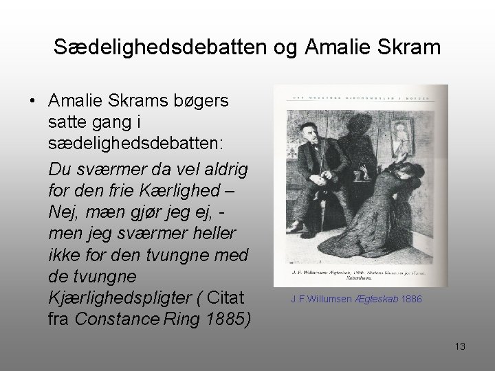 Sædelighedsdebatten og Amalie Skram • Amalie Skrams bøgers satte gang i sædelighedsdebatten: Du sværmer