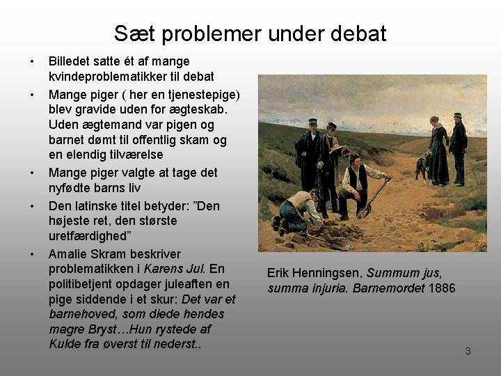 Sæt problemer under debat • • • Billedet satte ét af mange kvindeproblematikker til