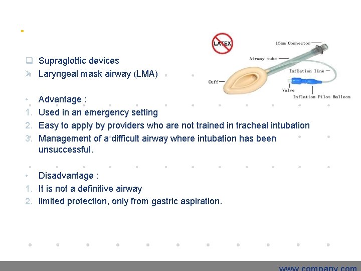 q Supraglottic devices Ø Laryngeal mask airway (LMA) • 1. 2. 3. Advantage :