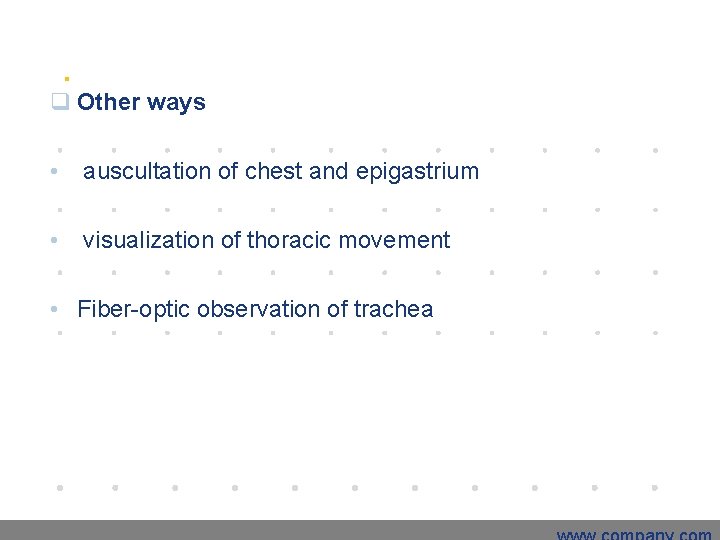 q Other ways • auscultation of chest and epigastrium • visualization of thoracic movement