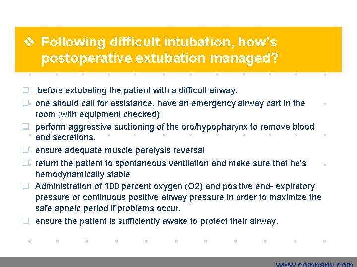 v Following difficult intubation, how’s postoperative extubation managed? q before extubating the patient with