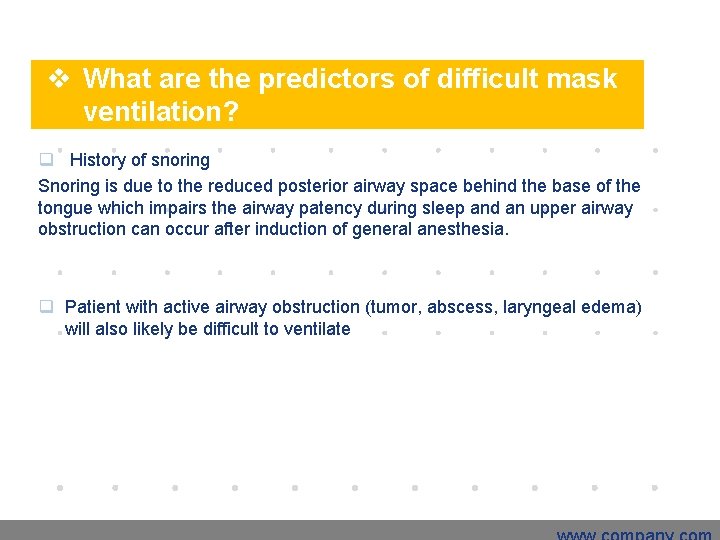 v What are the predictors of difficult mask ventilation? q History of snoring Snoring