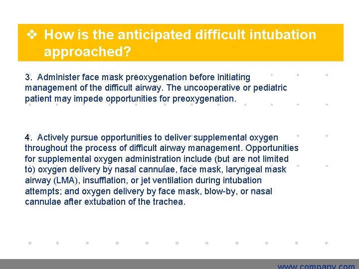 v How is the anticipated difficult intubation approached? 3. Administer face mask preoxygenation before