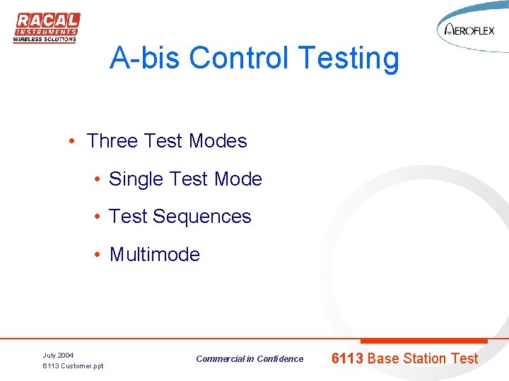 A-bis Control Testing • Three Test Modes • Single Test Mode • Test Sequences