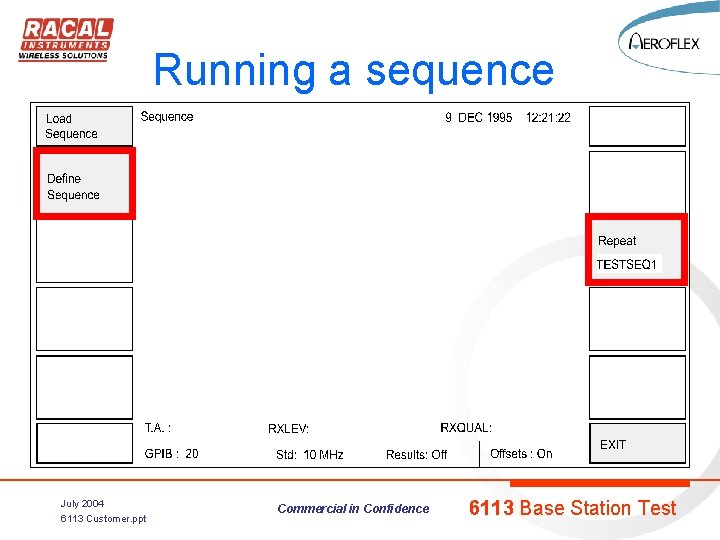 Running a sequence July 2004 6113 Customer. ppt Commercial in Confidence 6113 Base Station