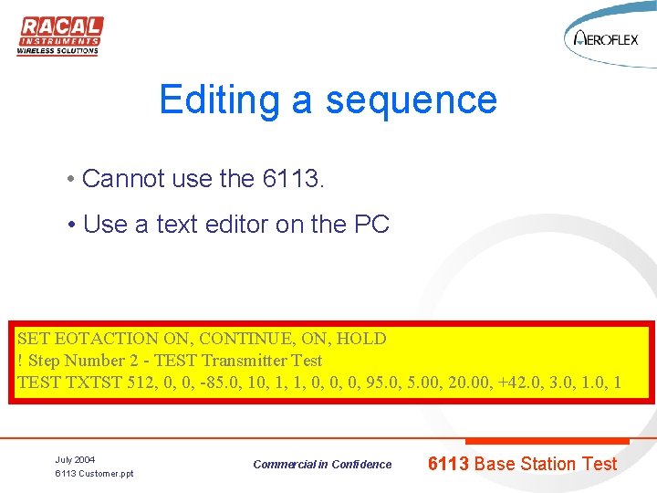Editing a sequence • Cannot use the 6113. • Use a text editor on