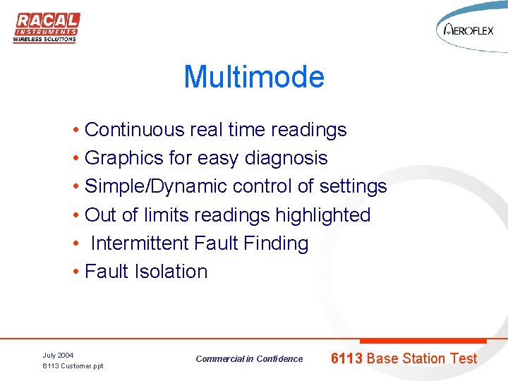 Multimode • Continuous real time readings • Graphics for easy diagnosis • Simple/Dynamic control