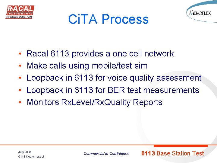 Ci. TA Process • • • Racal 6113 provides a one cell network Make