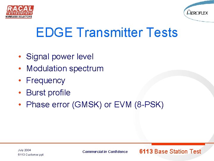 EDGE Transmitter Tests • • • Signal power level Modulation spectrum Frequency Burst profile