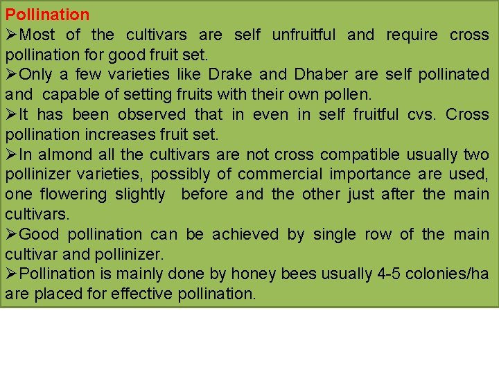 Pollination ØMost of the cultivars are self unfruitful and require cross pollination for good