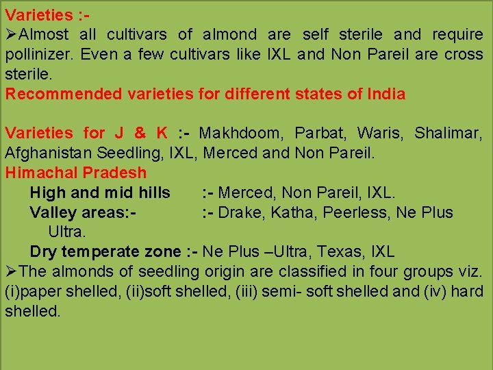 Varieties : ØAlmost all cultivars of almond are self sterile and require pollinizer. Even