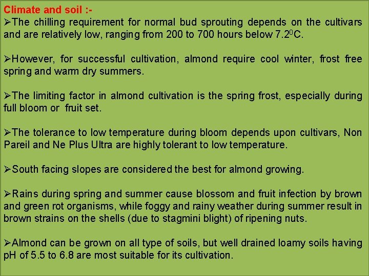 Climate and soil : ØThe chilling requirement for normal bud sprouting depends on the