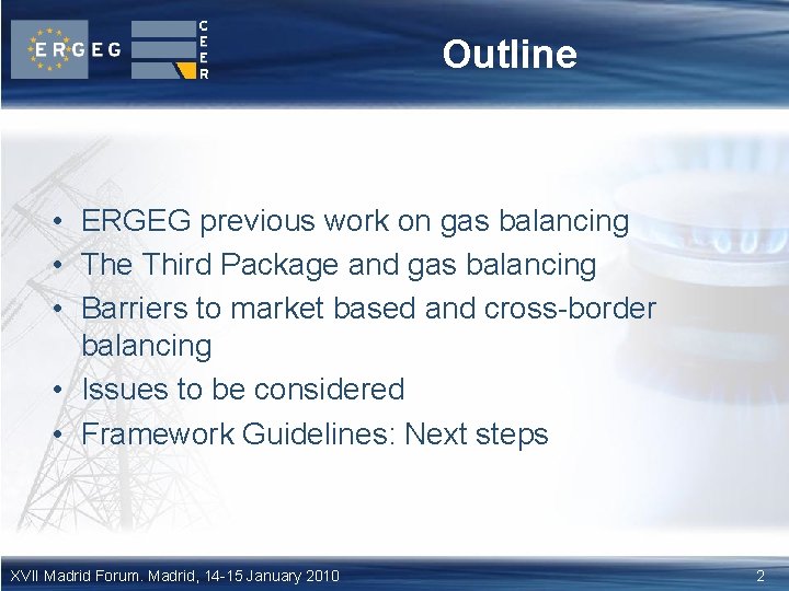 Outline • ERGEG previous work on gas balancing • The Third Package and gas