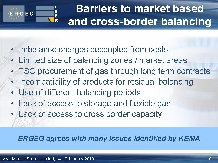 Barriers to market based and cross-border balancing • • Imbalance charges decoupled from costs