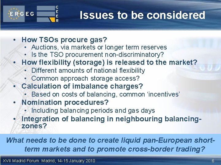 Issues to be considered • How TSOs procure gas? • Auctions, via markets or