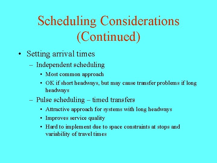 Scheduling Considerations (Continued) • Setting arrival times – Independent scheduling • Most common approach