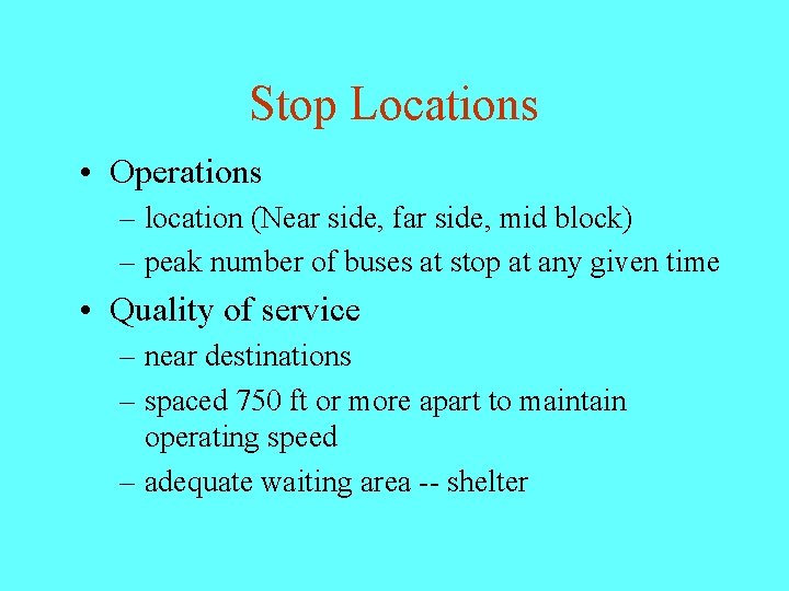 Stop Locations • Operations – location (Near side, far side, mid block) – peak