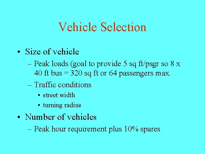 Vehicle Selection • Size of vehicle – Peak loads (goal to provide 5 sq