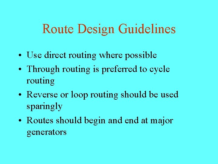 Route Design Guidelines • Use direct routing where possible • Through routing is preferred