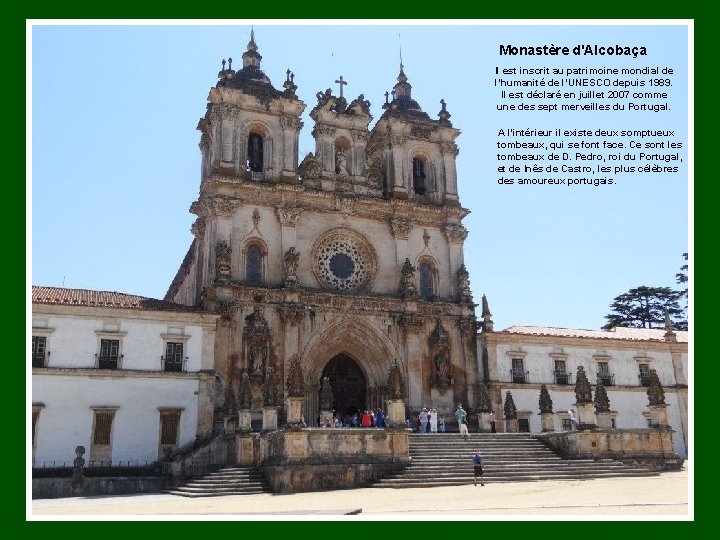 Monastère d'Alcobaça Il est inscrit au patrimoine mondial de l’humanité de l’UNESCO depuis 1989.