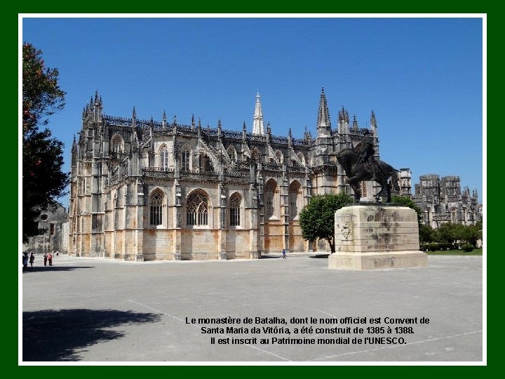 Le monastère de Batalha, dont le nom officiel est Convent de Santa Maria da