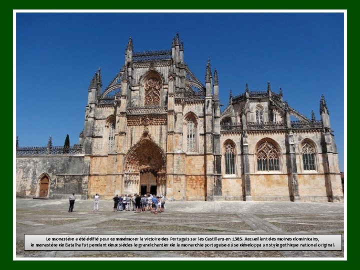 Le monastère a été édifié pour commémorer la victoire des Portugais sur les Castillans