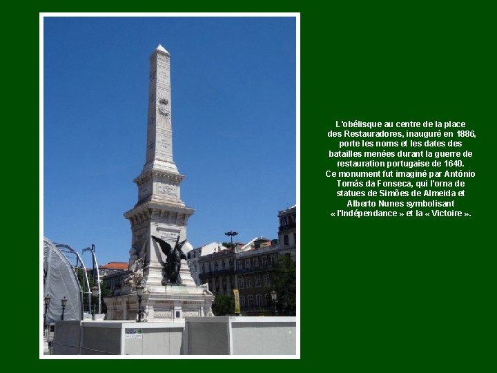 L'obélisque au centre de la place des Restauradores, inauguré en 1886, porte les noms