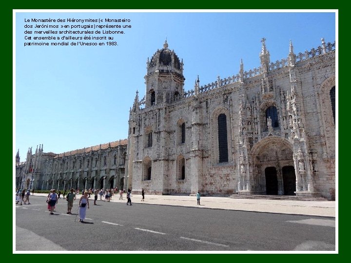 Le Monastère des Hiéronymites ( « Monasteiro dos Jerónimos » en portugais) représente une