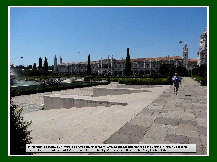 ce monastère constitue un fidèle témoin de l'opulence du Portugal à l'époque des grandes