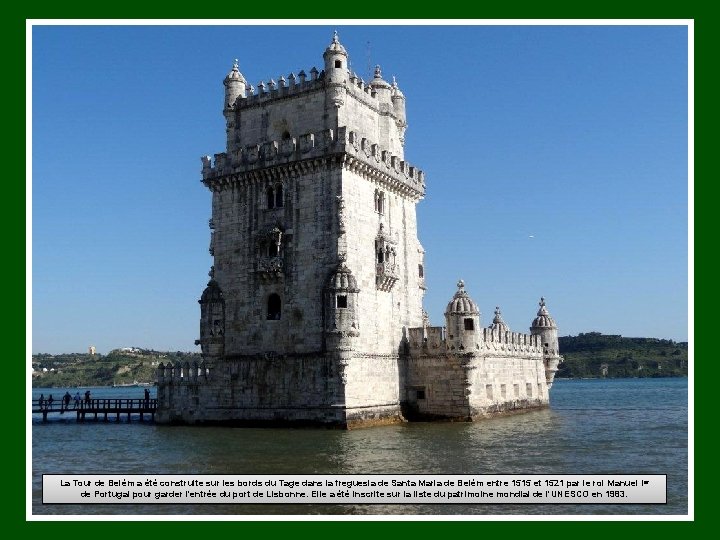 La Tour de Belém a été construite sur les bords du Tage dans la