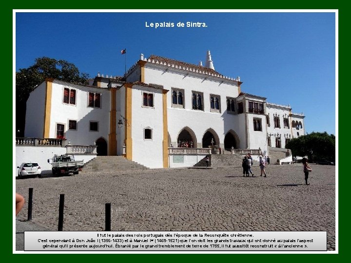 Le palais de Sintra. Il fut le palais des rois portugais dès l'époque de