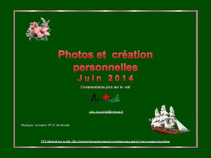 Photos et création personnelles Juin 2014 Commentaires pris sur le net clan. mouchel@orange. fr