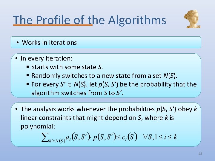 The Profile of the Algorithms • Works in iterations. • In every iteration: §