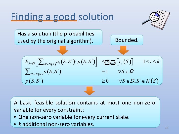 Finding a good solution Has a solution (the probabilities used by the original algorithm).