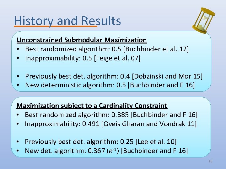 History and Results Unconstrained Submodular Maximization • Best randomized algorithm: 0. 5 [Buchbinder et